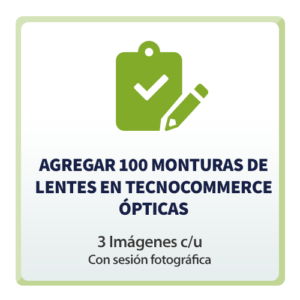 Agregar 100 Monturas de Lentes en TecnoCommerce Ópticas (3 Imagen c/u tomando fotografías)